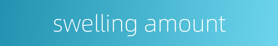 swelling amount的同义词