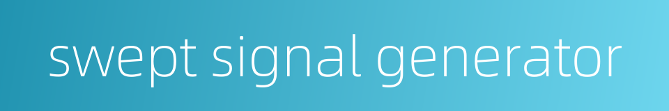 swept signal generator的同义词