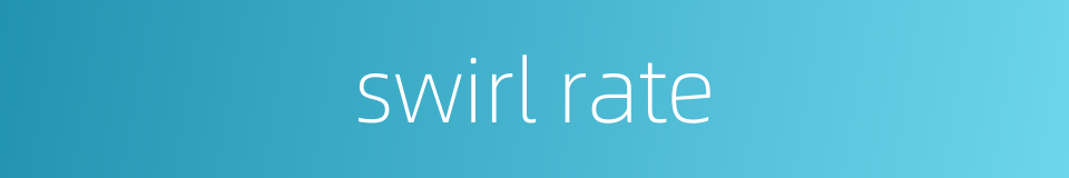 swirl rate的同义词