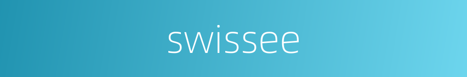 swissee的同义词