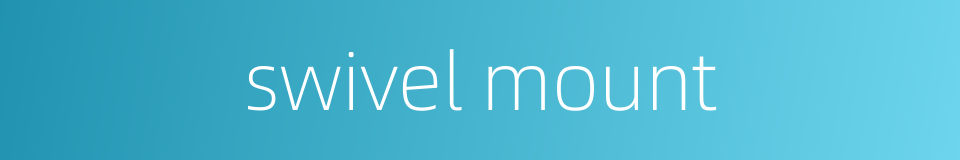 swivel mount的同义词