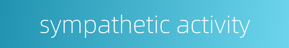 sympathetic activity的同义词