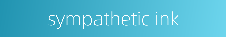 sympathetic ink的同义词