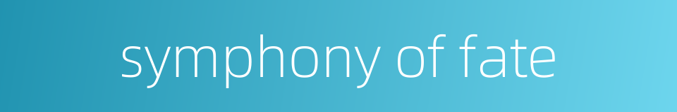 symphony of fate的同义词