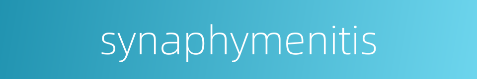 synaphymenitis的同义词