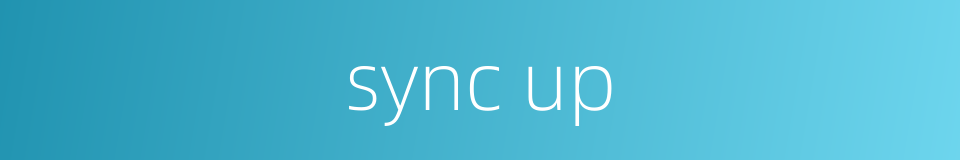 sync up的同义词