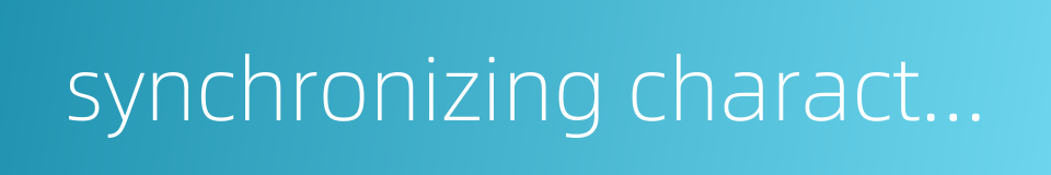 synchronizing characteristics的同义词