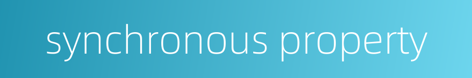 synchronous property的同义词