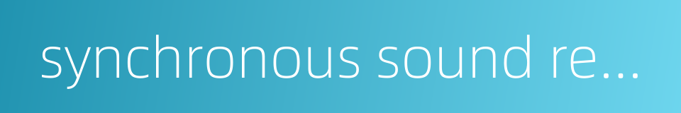 synchronous sound recording的同义词