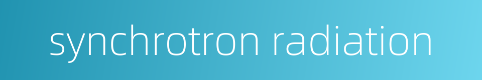 synchrotron radiation的同义词