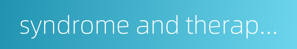 syndrome and therapeutic principles的同义词