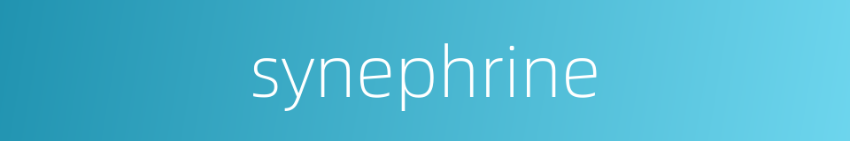 synephrine的同义词