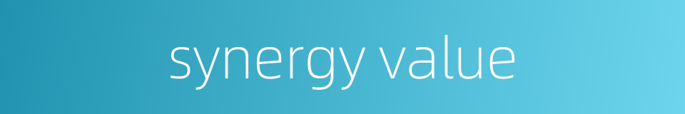 synergy value的同义词