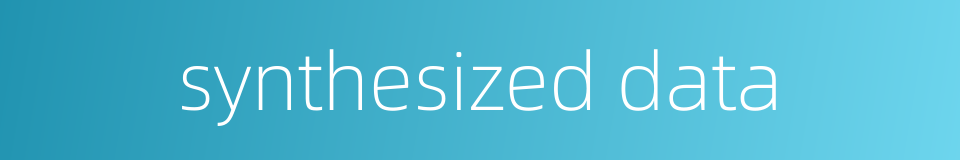 synthesized data的同义词