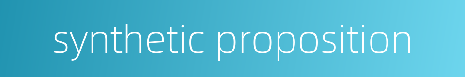 synthetic proposition的同义词