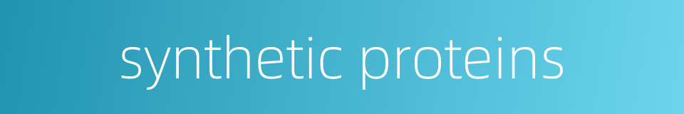 synthetic proteins的同义词