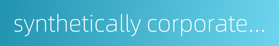 synthetically corporate evaluation的同义词