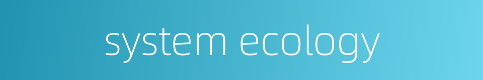 system ecology的同义词