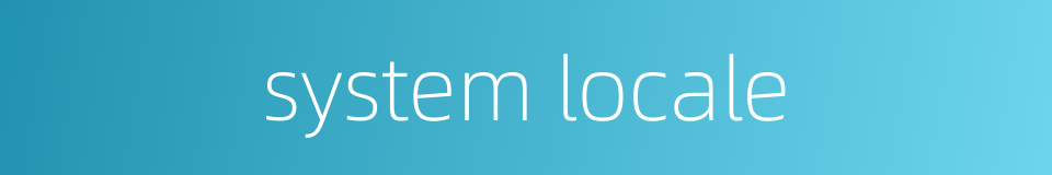system locale的同义词
