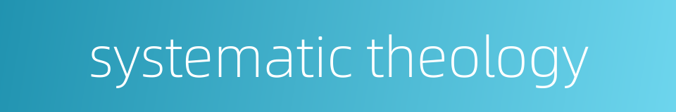 systematic theology的同义词