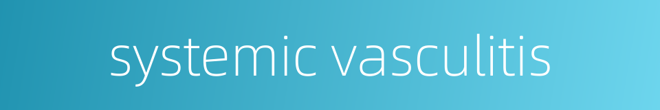 systemic vasculitis的同义词