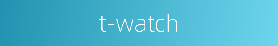 t-watch的同义词