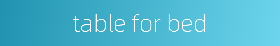 table for bed的同义词