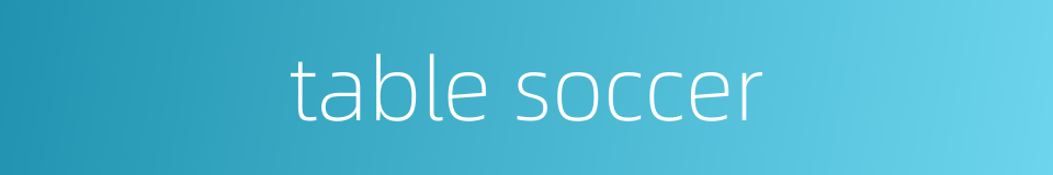 table soccer的同义词