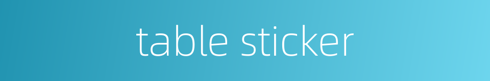 table sticker的同义词