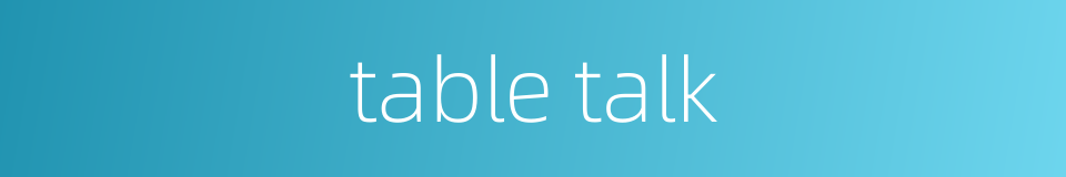 table talk的同义词