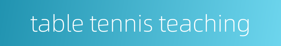 table tennis teaching的同义词