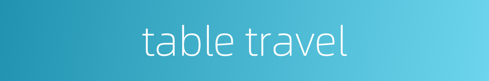 table travel的同义词
