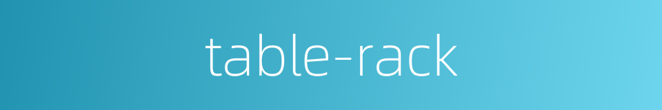 table-rack的同义词