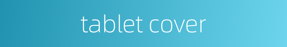 tablet cover的同义词