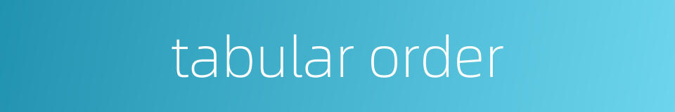 tabular order的同义词