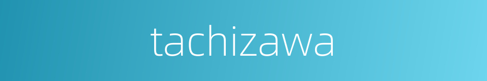 tachizawa的同义词