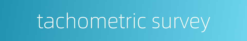 tachometric survey的同义词