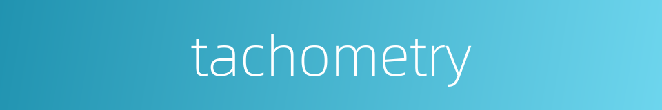 tachometry的同义词