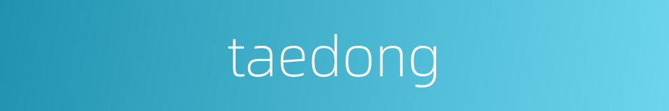 taedong的同义词
