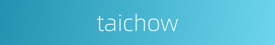taichow的同义词
