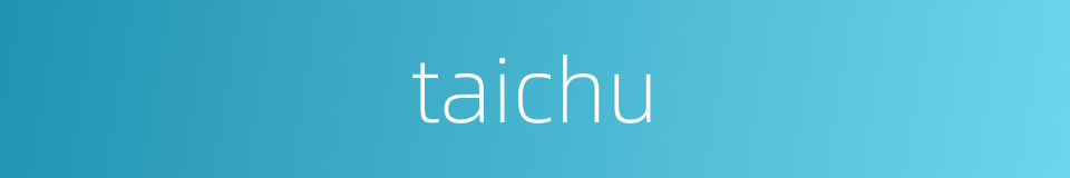taichu的同义词