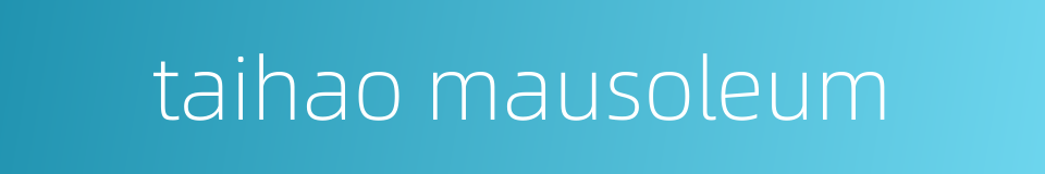taihao mausoleum的同义词