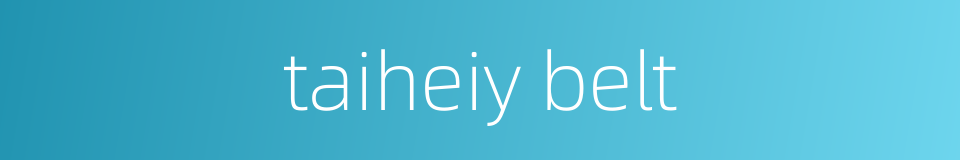 taiheiy belt的同义词