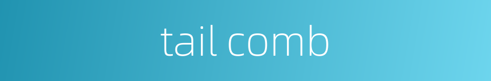 tail comb的同义词
