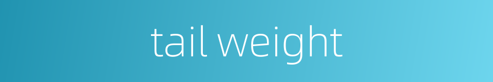 tail weight的同义词