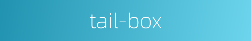 tail-box的同义词