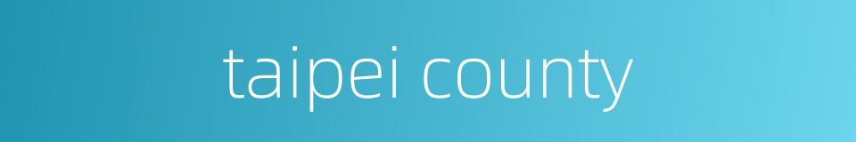 taipei county的同义词
