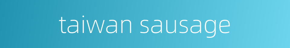 taiwan sausage的同义词