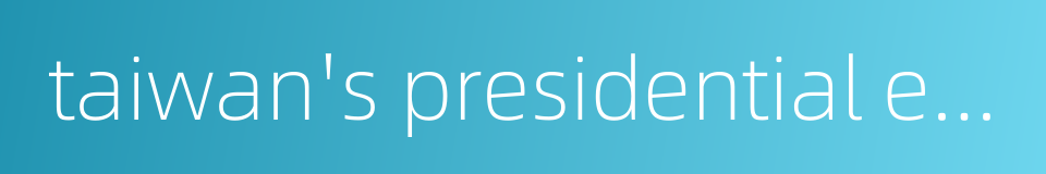 taiwan's presidential election的同义词