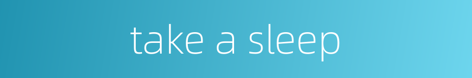 take a sleep的同义词